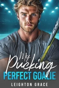 My Pucking Perfect Goalie by Leighton Grace EPUB & PDF