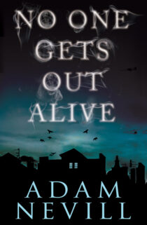 No One Gets Out Alive by Adam Nevill