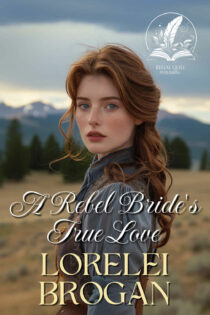 A Rebel Bride's True Love by Lorelei Brogan