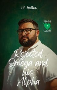 Rejected Omega and his Alpha by J.P. Miller EPUB & PDF