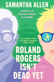 Roland Rogers Isn't Dead Yet by Samantha Allen