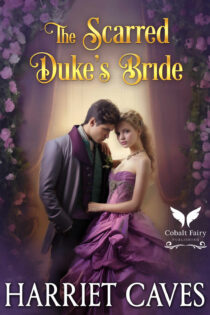 The Scarred Duke's Bride by Harriet Caves