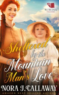 Sheltered by the Mountain Man’s Love by Nora J. Callaway EPUB & PDF