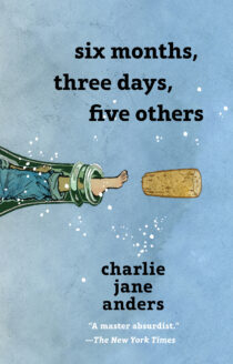 Six Months, Three Days, Five Others by Charlie Jane Anders EPUB & PDF