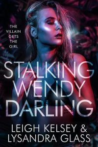 Stalking Wendy Darling by Leigh Kelsey EPUB & PDF