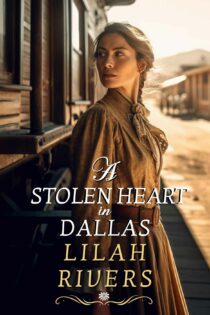 A Stolen Heart in Dallas by Lilah Rivers