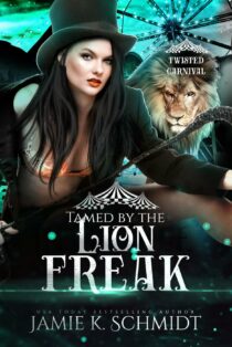 Tamed by the Lion Freak by Jamie K. Schmidt