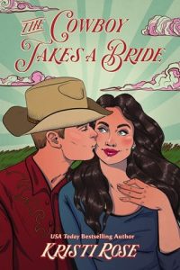 The Cowboy Takes A Bride by Kristi Rose EPUB & PDF