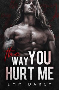 The Way You Hurt Me by Emm Darcy EPUB & PDF