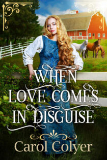 When Love Comes in Disguise by Carol Colyer