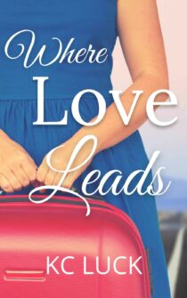 Where Love Leads by KC Luck