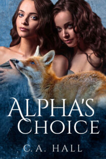 Alphas Choice by C. A. Hall