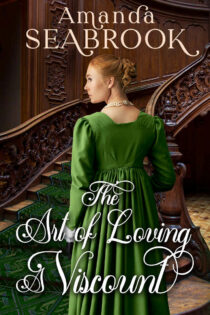 The Art of Loving a Viscount by Amanda Seabrook