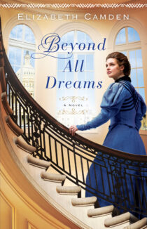 Beyond All Dreams by Elizabeth Camden