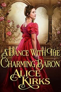 A Dance with the Charming Baron by Alice Kirks