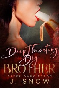 Deep Thr*ating Big Brother by J. Snow EPUB & PDF