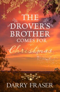 The Drover’s Brother Comes for Christmas by Darry Fraser