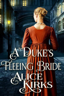 A Duke's Fleeing Bride by Alice Kirks