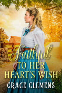 Faithful to Her Heart's Wish by Grace Clemens