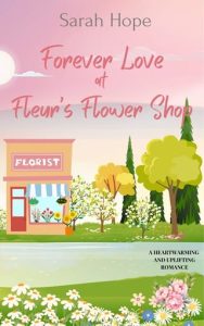 Forever Love at Fleur’s Flower Shop by Sarah Hope EPUB & PDF