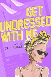 Get Undressed With Me by Ayla Chandler EPUB & PDF