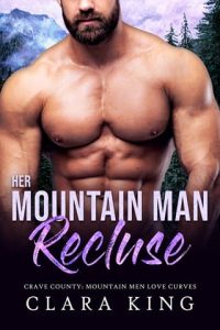 Her Mountain Man Recluse by Clara King EPUB & PDF