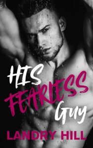 His Fearless Guy by Landry Hill EPUB & PDF