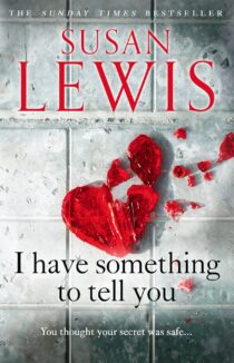 I Have Something to Tell You by Susan Lewis