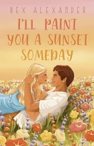 I’ll Paint You a Sunset Someday by Bex Alexander EPUB & PDF