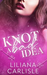 Knot a Bad Idea by Liliana Carlisle EPUB & PDF