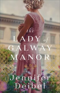 Lady of Galway Manor by Jennifer Deibel