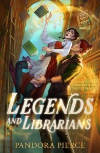 Legends and Librarians by Pandora Pierce EPUB & PDF