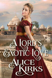 A Lord's Exotic Love by Alice Kirks