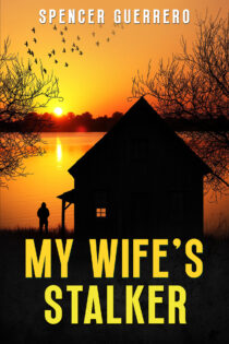 My Wife's Stalker by Spencer Guerrero