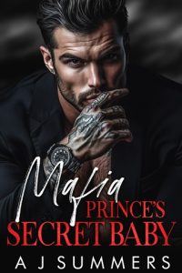 Mafia Prince’s Secret Baby by A J Summers EPUB & PDF