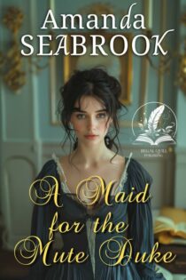 A Maid for the Mute Duke by Amanda Seabrook