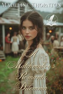 A Matchmaker's Romantic Dilemma by Madeline Thornton