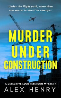 Murder Under Construction by Alex Henry