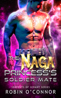 The Naga Princess's Soldier Mate by Robin O'Connor