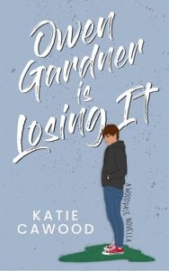 Owen Gardner is Losing It by Katie Cawood EPUB & PDF