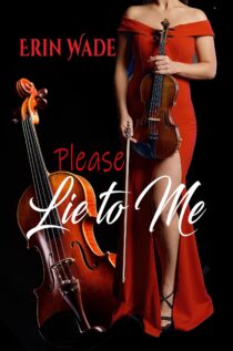 Please Lie to Me by Erin Wade