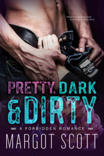 Pretty, Dark and Dirty by Margot Scott