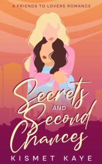 Secrets and Second Chances by Kismet Kaye