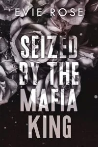 Seized By the Mafia King by Evie Rose EPUB & PDF