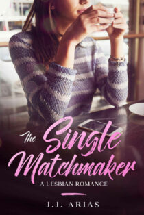 The Single Matchmaker by J. J. Arias