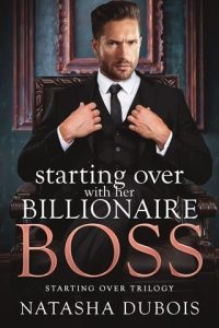 Starting Over with Her Billionaire Boss by Natasha Dubois EPUB & PDF