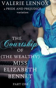 The Courtship of (the Wealthy) Miss Elizabeth Bennet by Valerie Lennox EPUB & PDF