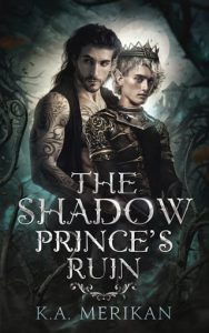 The Shadow Prince’s Ruin by K.A. Merikan EPUB & PDF