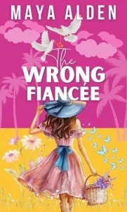 The Wrong Fiancée by Maya Alden EPUB & PDF