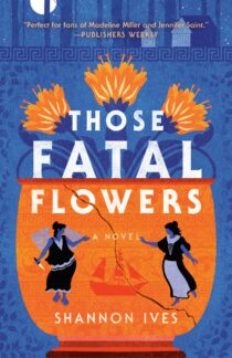 Those Fatal Flowers by Shannon Ives